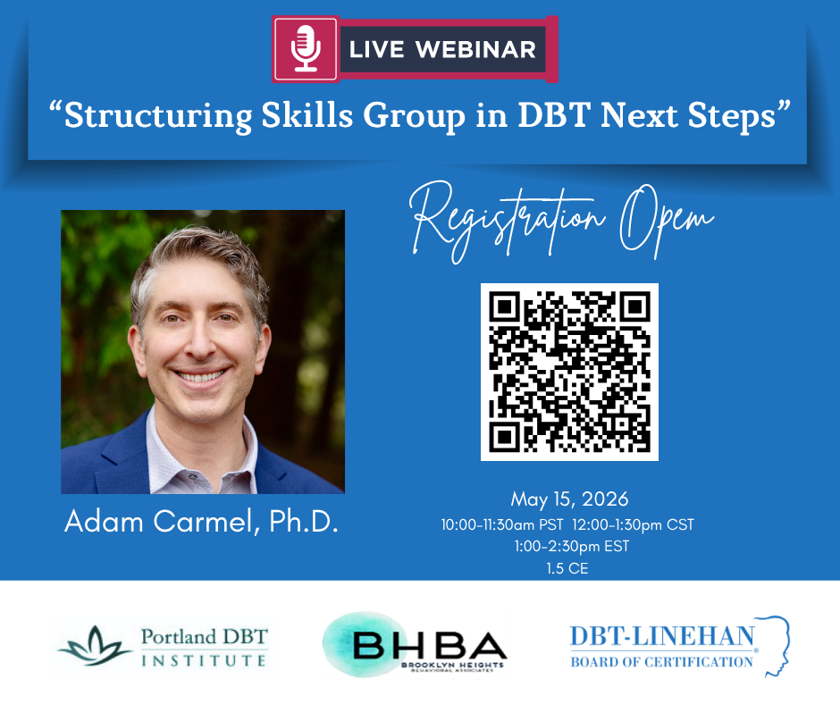 REGISTRATION OPEN: Structuring Skills Group in DBT Next Steps, by Adam Carmel
